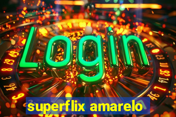 superflix amarelo